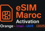 Activation de l’eSIM au Maroc chez Orange, inwi et Maroc Telecom IAM – Guide 2025