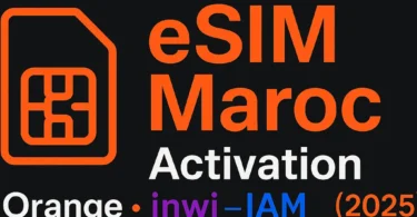 Activation de l’eSIM au Maroc chez Orange, inwi et Maroc Telecom IAM – Guide 2025