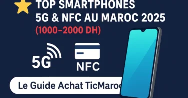 Image présentant les meilleurs smartphones 5G et NFC au Maroc en 2025, dans une gamme de prix entre 1000 et 2000 DH, avec une illustration d’un téléphone moderne et des icônes 5G et NFC.