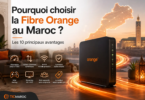 Pourquoi choisir la Fibre Orange au Maroc en 2026 : débit rapide, Wifi 6, streaming 4K et connexion stable